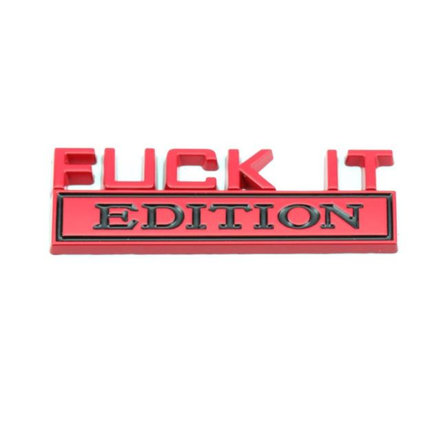 Эмблема Fuck IT Edition, металлическая наклейка на автомобиль, эмблема на передней решетке, значок для всех автомобилей