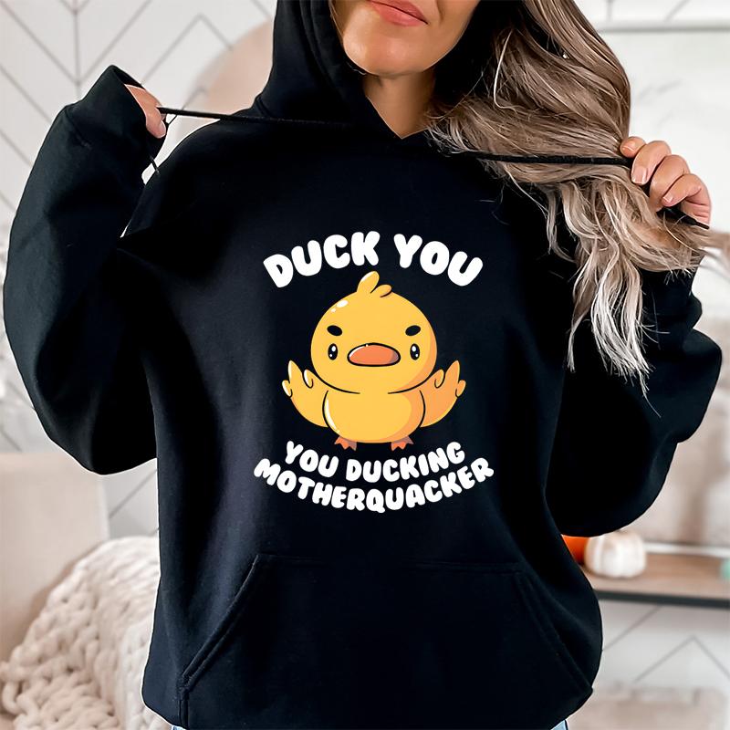 Duck You Смешной женский пуловер с капюшоном You Ducking Motherquacker Cartoon Classic Sweatshirt Милая утка Модные повседневные толстовки с капюшоном
