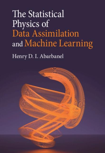 The The Statistical Physics of Data Assimilation and Machine Learning Book