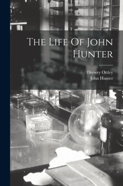 The The Life Of John Hunter Book