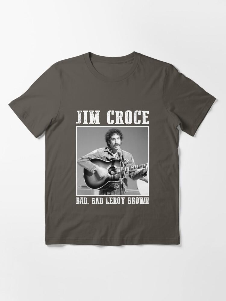 Jim Croce Jim Croce – Bad, Bad Leroy Brown Gift Fan Essential T-Shirt