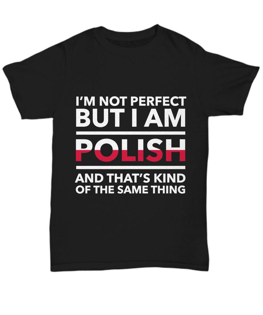 Polish Tshirt I Am Not Perfect But I Come From Poland Mens Tshirt Summer New Unisex Casual Tshirt