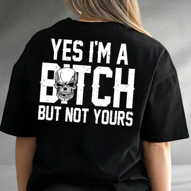 Yes I'm a Btch But Not Yours Sarcastic Funny Women Graphic T-shirt