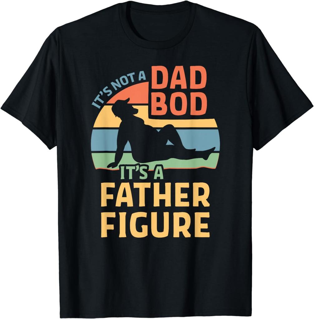 It's Not a Dad Bod It's a Father Figure Unisex T-Shirt