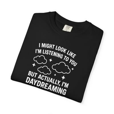 Daydreaming Quote T-Shirt | Comfort Colors Tee, Funny Introvert Gift