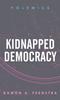 Книга Kidnapped Democracy