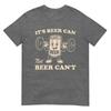 Funny Its Beer Can Not Beer Cant Retro Party Drinking TShirt