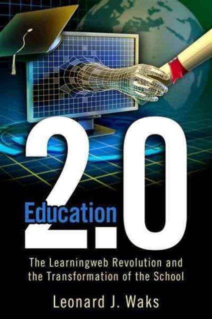 The Education 2.0 : The LearningWeb Revolution and the Transformation of the School Book
