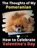 Книга The Thoughts of My Pomeranian : How To Celebrate Valentine's Day