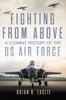 Книга Fighting from Above Volume 1 : A Combat History of the US Air Force