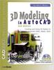 Книга 3D Modeling In AutoCAD : Creating and Using 3D Models In AutoCAD 2000, 2000i, 2002, and 2004