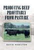 Книга Producing Beef Profitably from Pasture