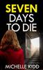 The SEVEN DAYS TO DIE an Absolutely Gripping Crime Thriller with a Massive Twist : 1 Book