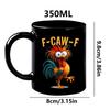 350 мл Новая Кофейная Кружка Смешная Курица F-Caw-F Контейнер для Напитков Керамическая Кофейная Кружка Чашка для Чая Подарки Для Мужчин Женщин Друзей Семьи