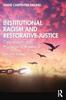 Книга Institutional Racism and Restorative Justice : Oppression and Privilege In America