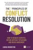 The 7 Principles of Conflict Resolution, The : How To Resolve Disputes, Defuse Difficult Situations and Reach Agreement Book