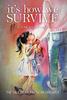 The It's How We Survive : The Tale of an American Dreamer Book