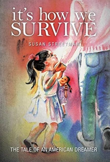 The It's How We Survive : The Tale of an American Dreamer Book