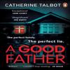 A Good Father by Catherine Talbot Paperback Book 9780241987537