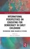 Книга International Perspectives On Educating for Democracy In Early Childhood : Recognizing Young Children As Citizens