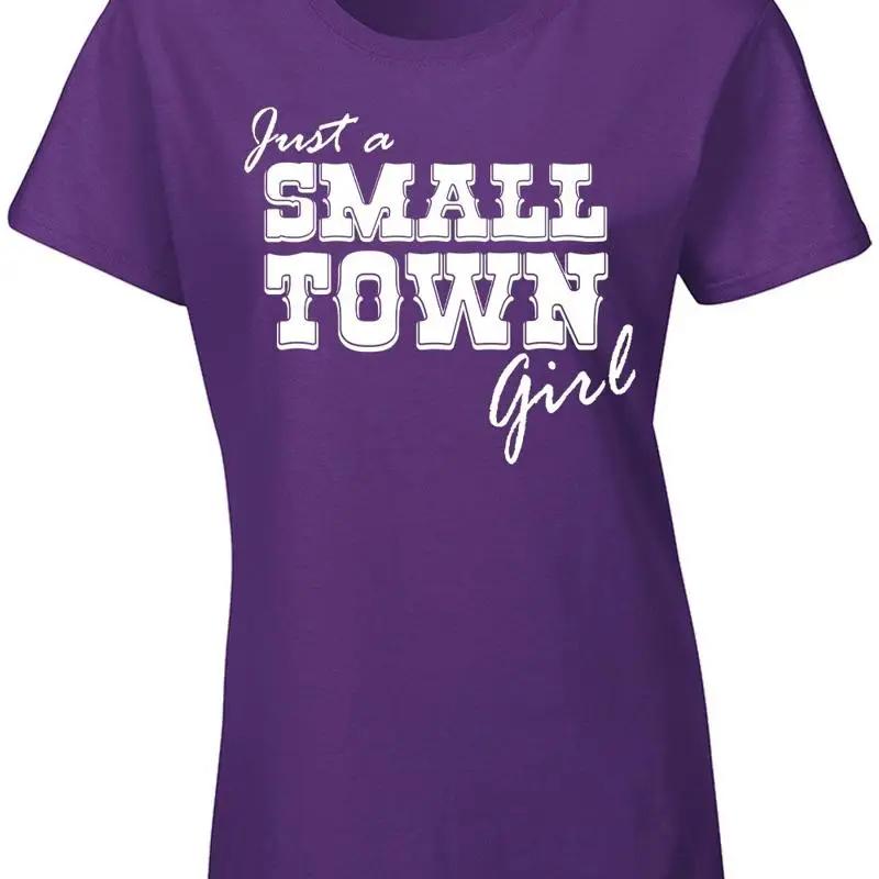 Just a Small Town Girl Ladies Junior Fit T Shirt