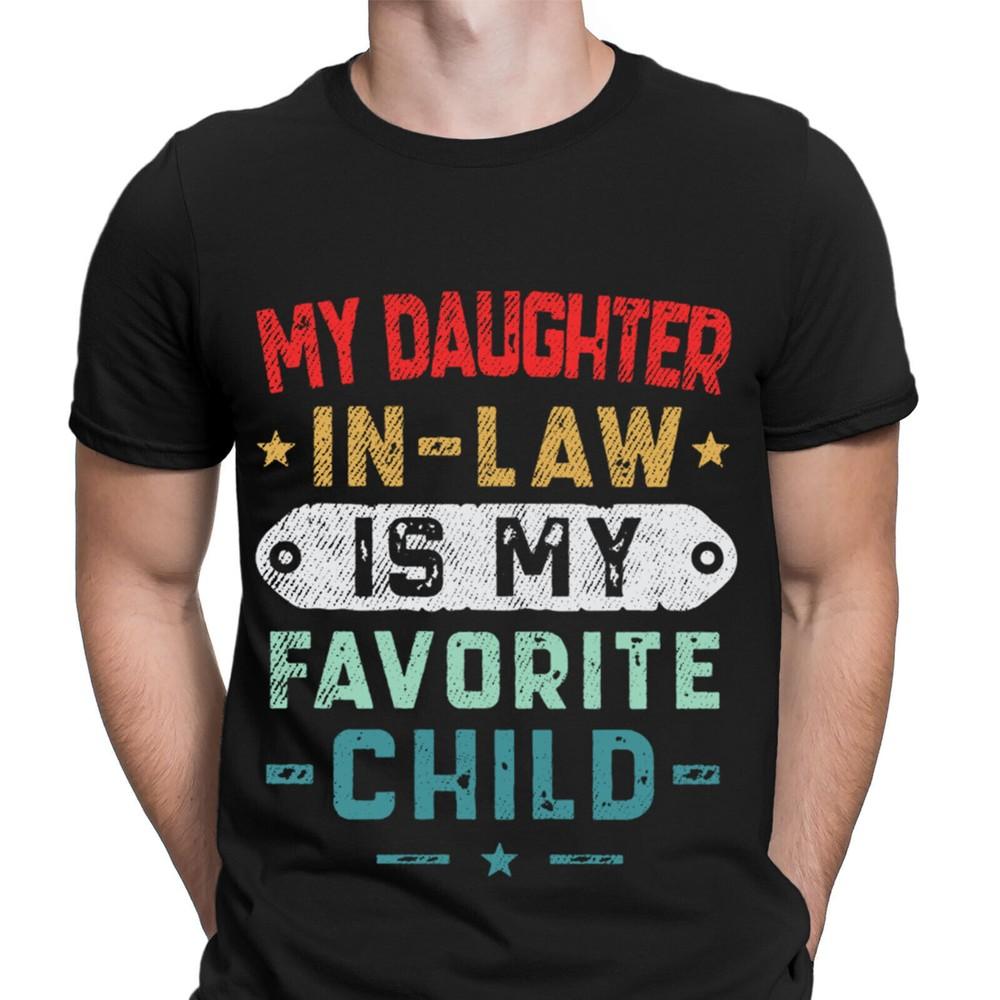 My Daughter In Law Is My Favorite Child Novelty Mens T-Shirts Tee Top Unisex T-Shirt