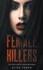 Книга Female Killers : True Crime Stories of Murderous Women