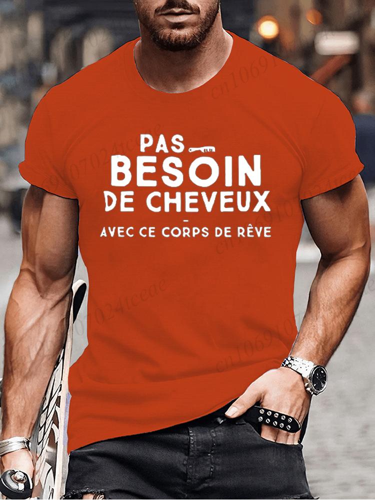 No Need for Hair with This Dream Body T Shirt Funny Birthday Gift Funny Brother Dad Humor Homme Tshirt French Men's Tee Tops
