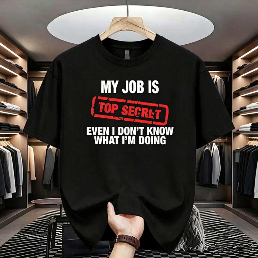 My Job Is Top Secret Funny Graphic T Shirt Unisex Summer Short Sleeve Tees Fashion Streetwear Tshirt Loose Oversized Y2k Clothing
