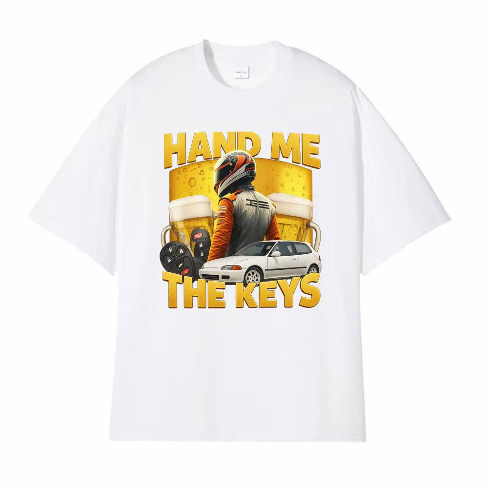 Hand Me The Keys Funny Alcohol Beer T Shirt Drinking and Driving Meme T-shirts Men Women Vintage Short Sleeve T-shirt Streetwear