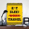 Eat Sleep Travel Graphic Metal Poster Customized Wall Art Retro Vintage Tinplate Signs for Room Decoration At Home Decor Items