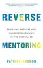 Книга Reverse Mentoring : Removing Barriers and Building Belonging In the Workplace