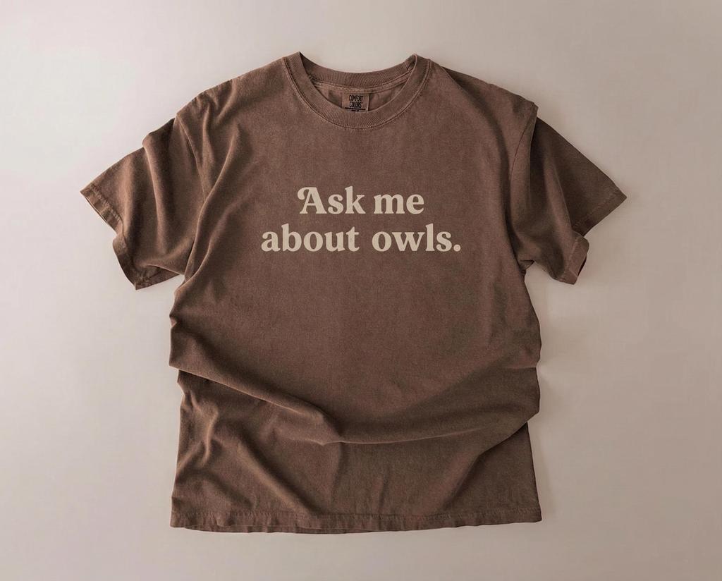 Ask Me About Owls Shirt, Owl Lover Gift, Unisex Comfort Colors Tee, Funny Bird T shirt, Nature Lover Tee, Birdwatching Shirt, Wildlife Gift