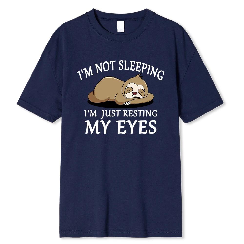 Sloth:I'M Not Sleeping I'M Just Resting My Eyes Tshirts Fashion Breathable T Shirts Loose Cotton Tee Clothing Brand T-Shirt