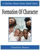 Книга Formation of Character : Charlotte Mason Homeschooling Series, Vol. 5