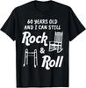 Funny 60th Birthday Gag Gift Rock and Roll Tee Gift Unisex T-Shirt