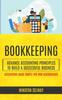 Книга Bookkeeping : Advance Accounting Principles To Build A Successful Business (Accounting Made Simple For Non Accountants)