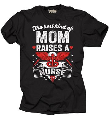 Best Kind of Mom Raises a Nurse Gift for Mom Nurse's Mom MD T-shirt Profession