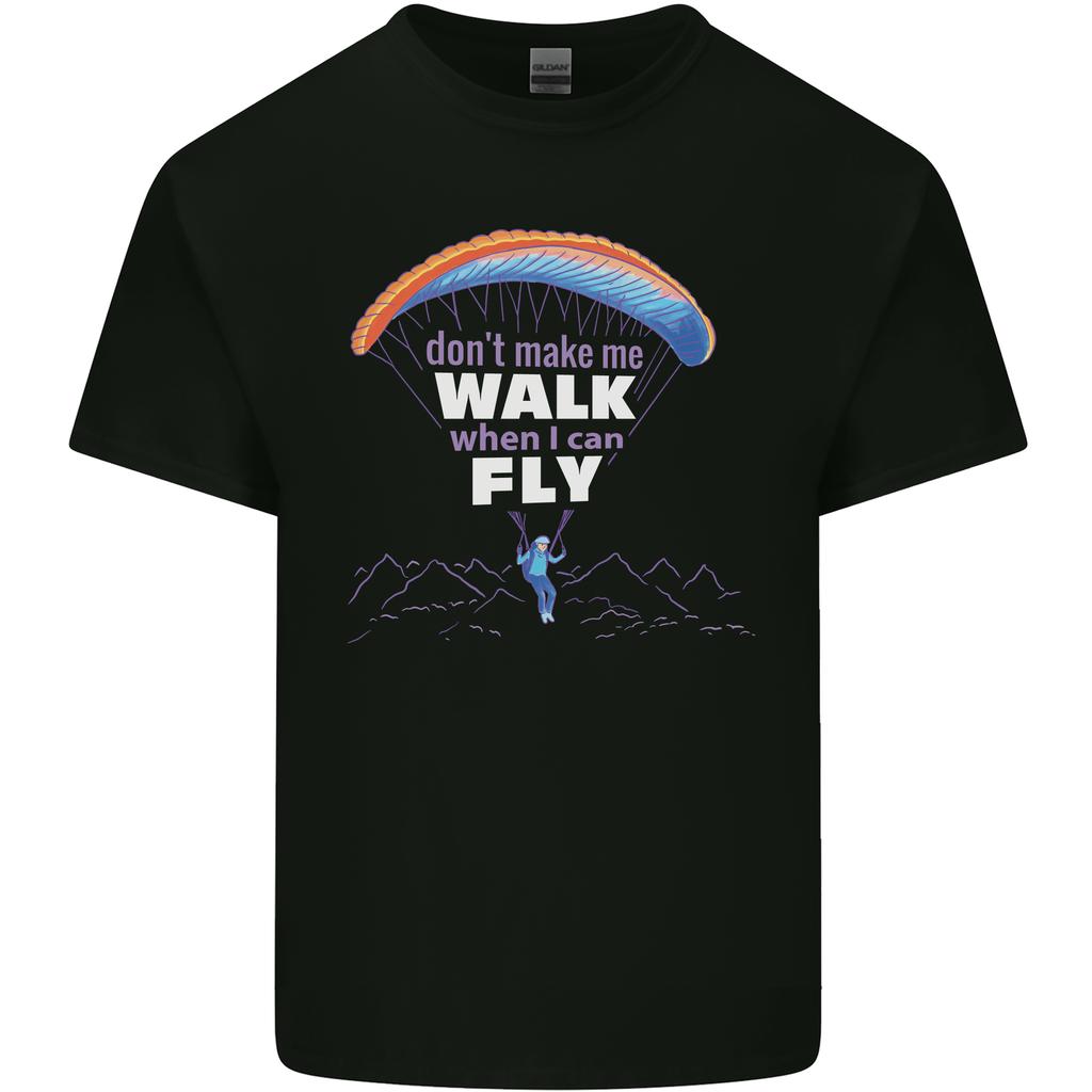 Paragliding Dont Make Me Walk When Can Fly Unisexs Light Cotton TShirt