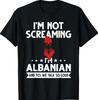 Albanian Flag & Vacation Presents I'm Not Screaming I'm Albanian
