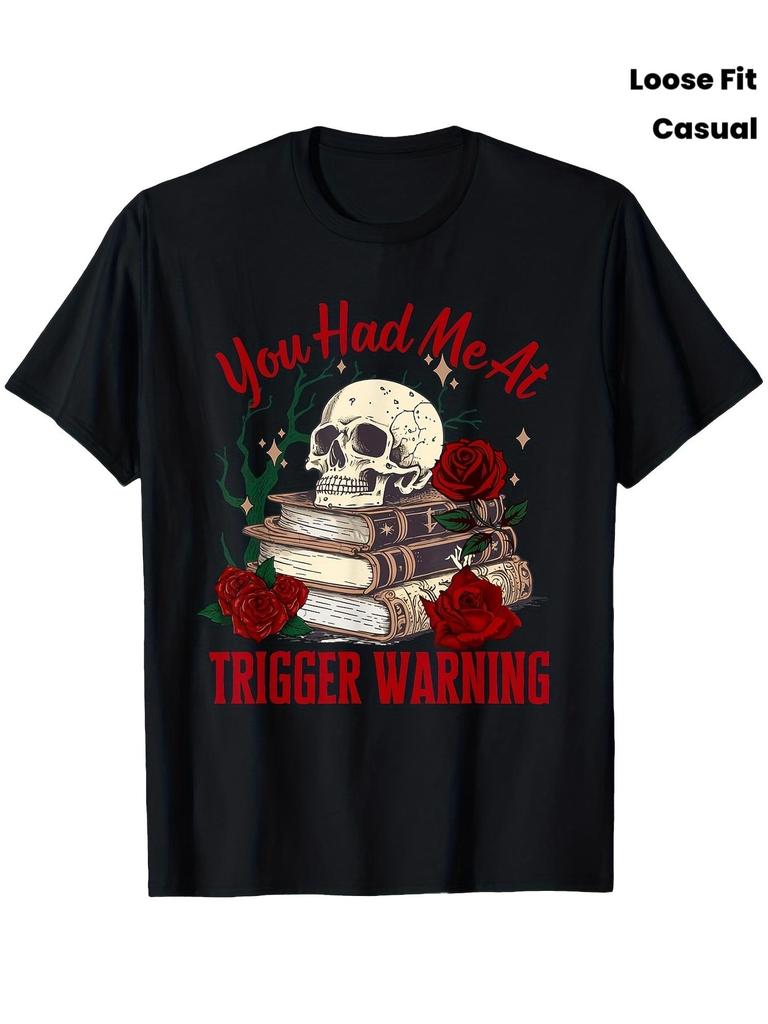 You Had Me At Trigger Warning Dark Romance T-Shirt - Skull & Roses Graphic Print, 100% 180gsm, Loose