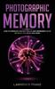 Книга Photographic Memory : How To Improve Memory Skills and Remember More of What You Read and Hear