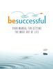 Книга Be Successful : Your Manual for Getting the Most Out of Life