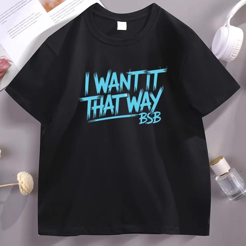 I Want It That Way Printed Tshirt Unisex Women Streetwear Hip Hop Cotton Short Sleeve Round Neck Tshirts Unisex Round Neck Tees