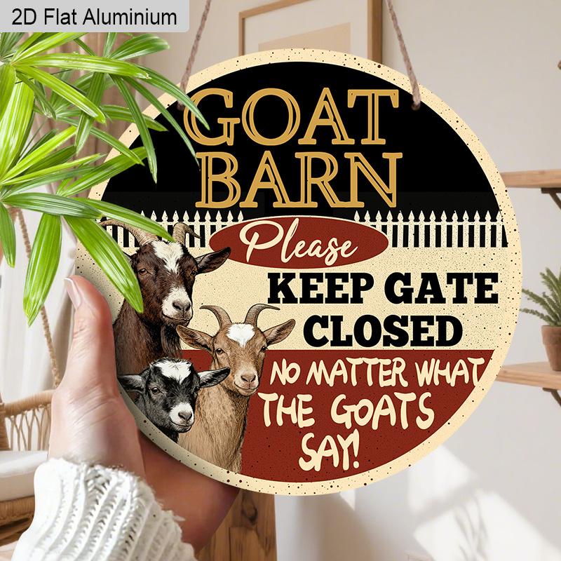 2D Flat Aluminum Vintage Metal Wreath Round Sign Funny Barn Signs Goat Barn Decor Sign Funny Ranch Decor Plaque Please Keep Gate Closed No Matter