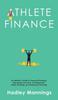 Книга Athlete Finance : An Athlete's Guide To Financial Planning, Managing Cash Flow, Avoiding Debt, Smart Investing, and Retirement Planning
