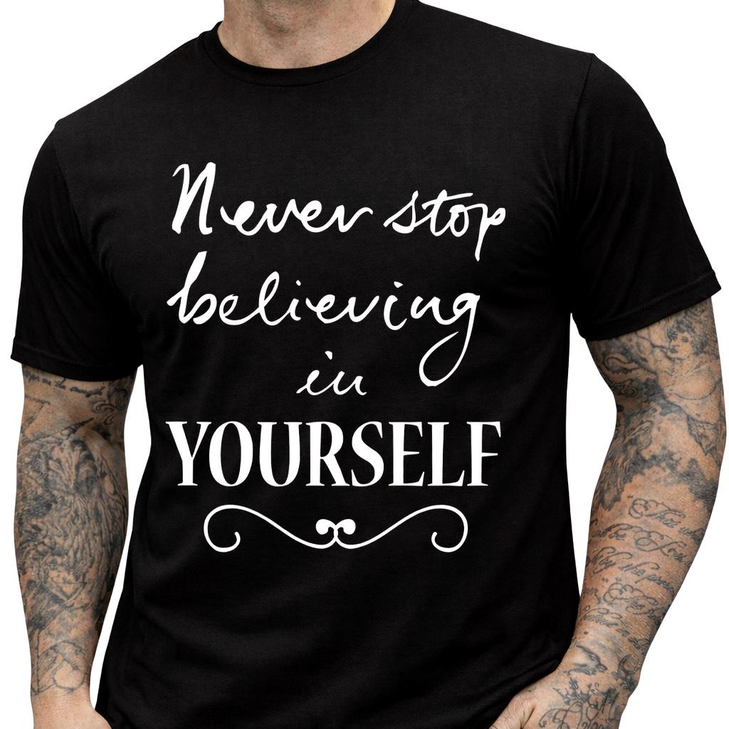 Motivational Quote T Shirt Never Stop Believing In Yourself Inspiring Tee