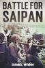 Книга Battle for Saipan : 1944 Pacific D-Day In the Mariana Islands