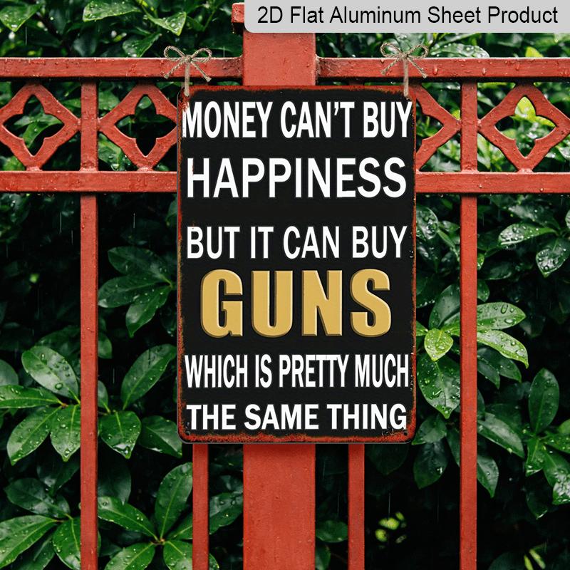 2D Flat, 1pc Funny Gun Rights Metal Sign - "Money Can't Buy Happiness But It Can Buy Guns" - Aluminium Wall Decor (11.8x7.87 Inch) - Black & Golden