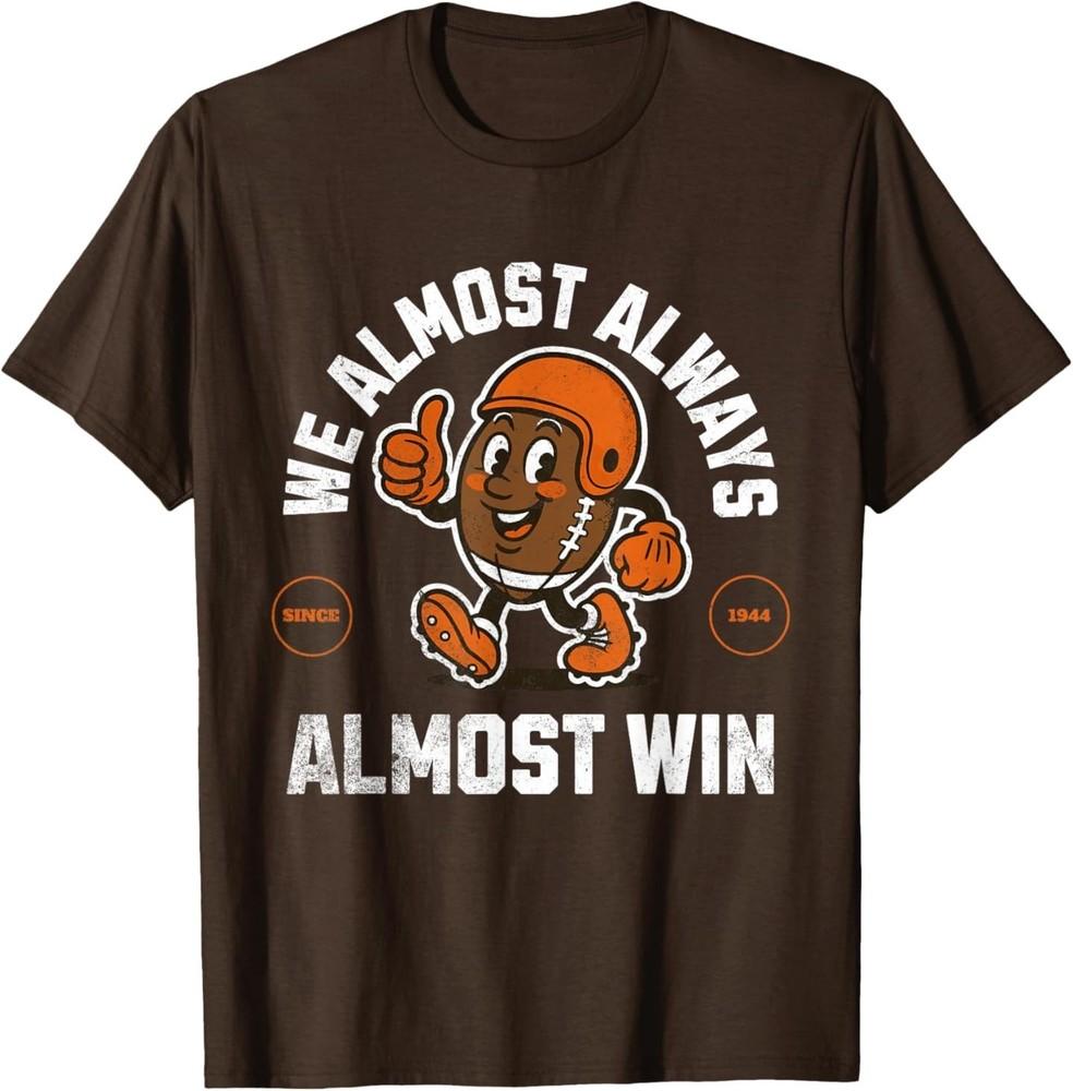 We Almost Always Almost Win T-Shirt